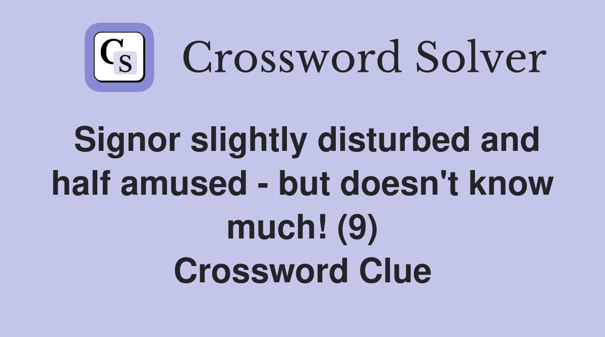Signor slightly disturbed and half amused but doesn't know much! (9